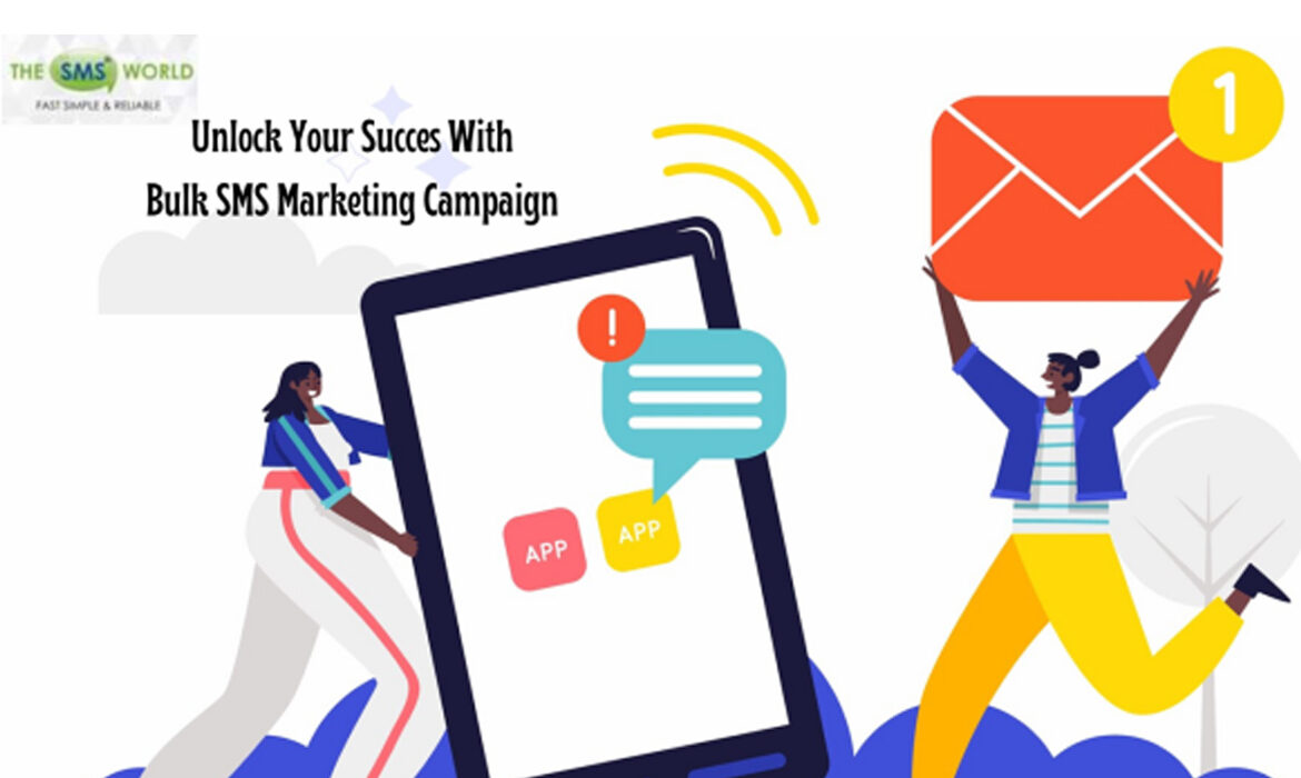 Unlocking Success with Bulk SMS Marketing Campaigns